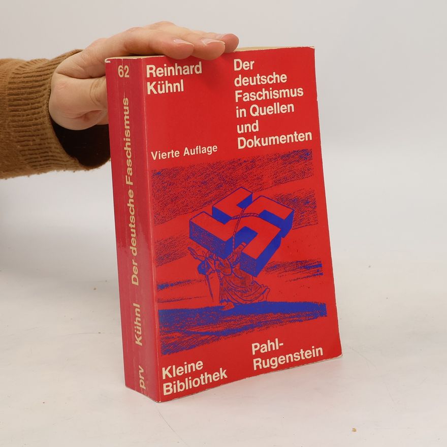 Reinhard Kühnl Der deutsche Faschismus in Quellen und Dokumenten