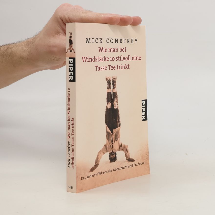 Mick Conefrey Wie man bei Windstärke 10 stilvoll eine Tasse Tee trinkt
