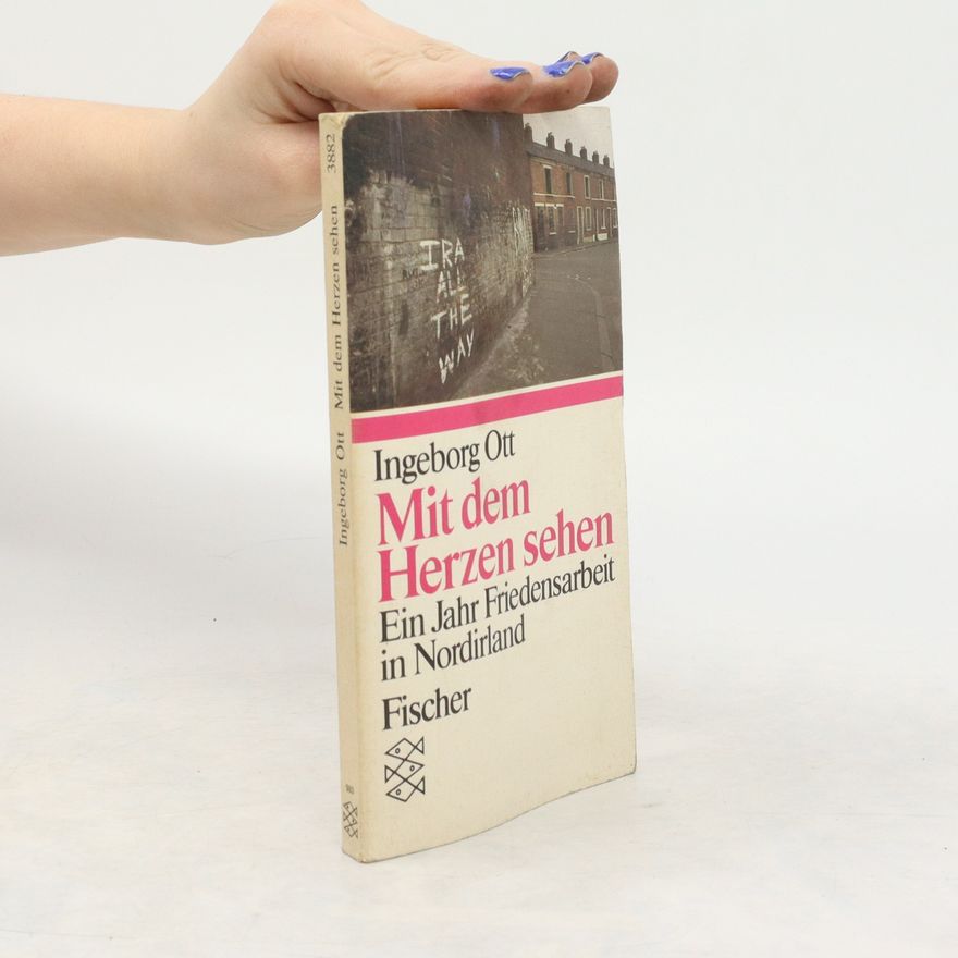 Ingeborg Ott Mit dem Herzen sehen