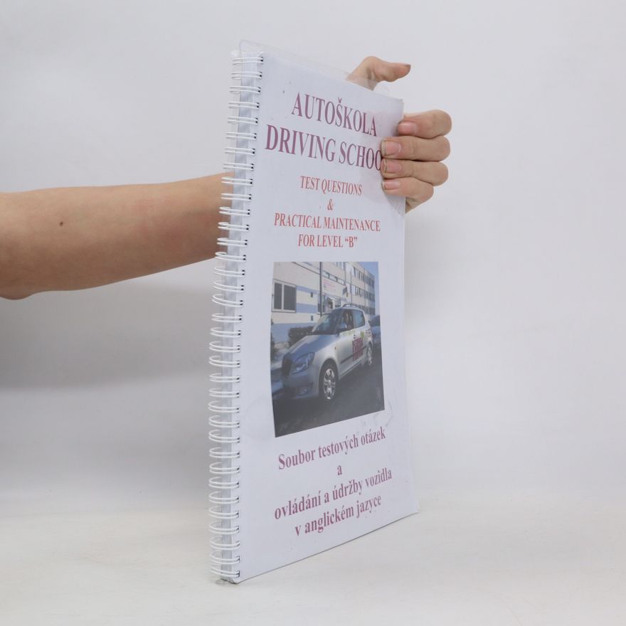Various authors Autoškola Driving School. Soubor testových otázek a ovládání a údržby vozidla v anglickém jazyce