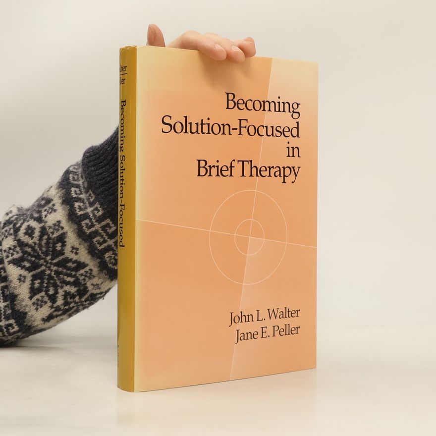 Jane E. Peller Becoming Solution-focused in Brief Therapy