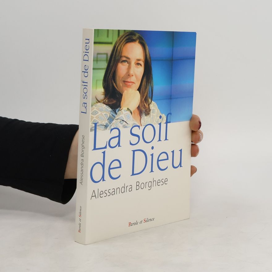 Alessandra Borghese La Soif de Dieu