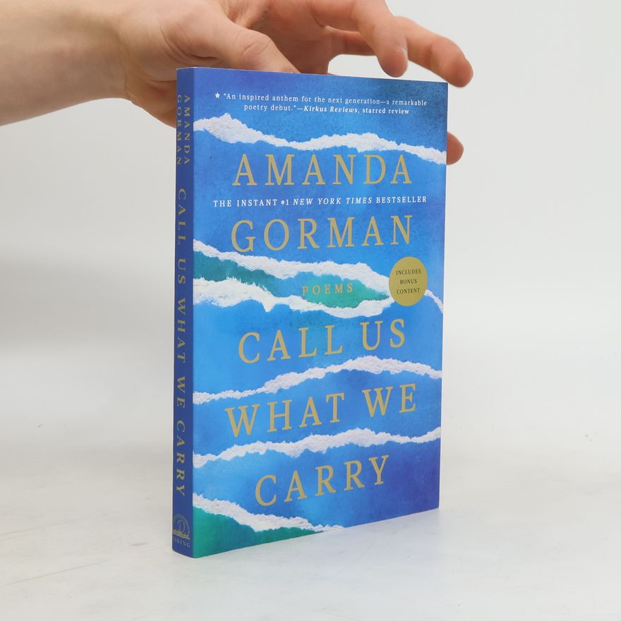 Amanda Gorman Call Us What We Carry