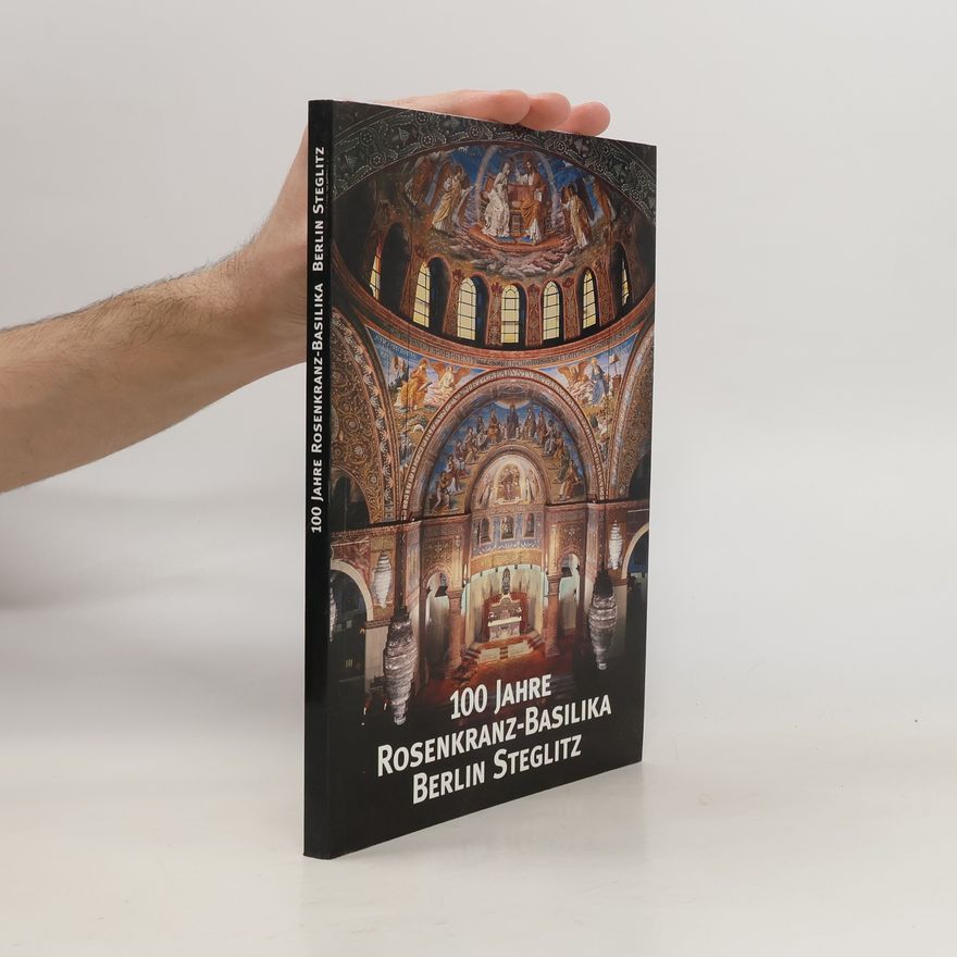Auteurscollectief 100 Jahre Rosenkranz-Basilika Berlin-Steglitz
