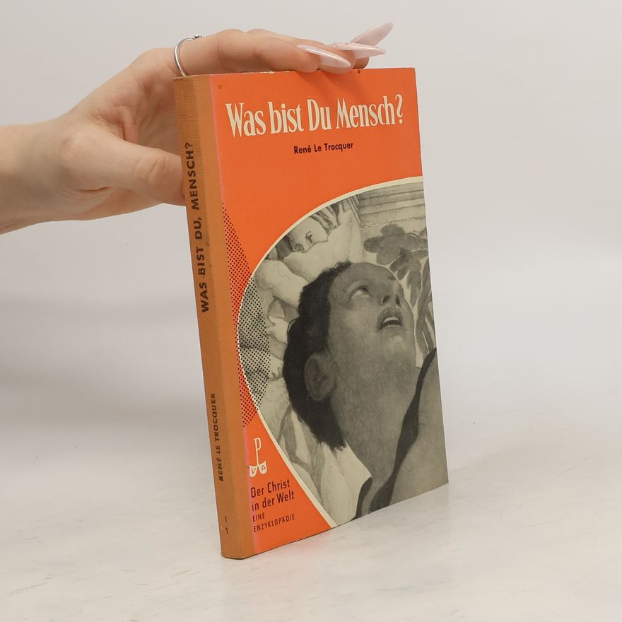 René Le Trocquer Was bist Du Mensch?