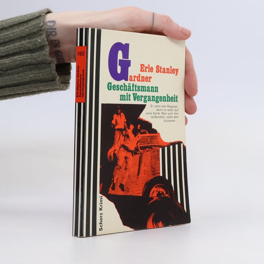 Erle Stanley Gardner Geschäftsmann mit Vergangenheit