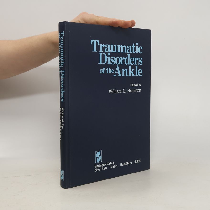 William C. Hamilton Traumatic disorders of the ankle