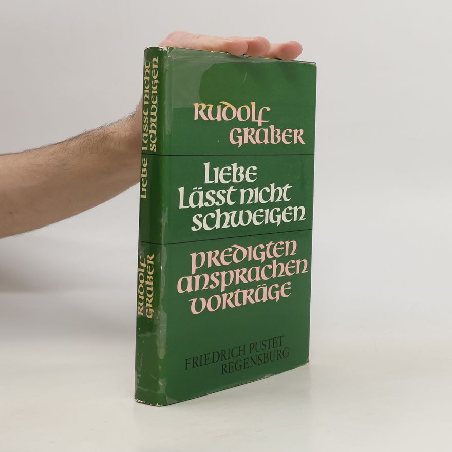 Rudolf Graber Liebe lässt nicht schweigen