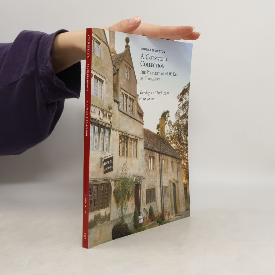 Collectif d'auteurs A Cotswold Collection. The Property of H. W. Keil of Broadway. Tuesday 13 March 2007