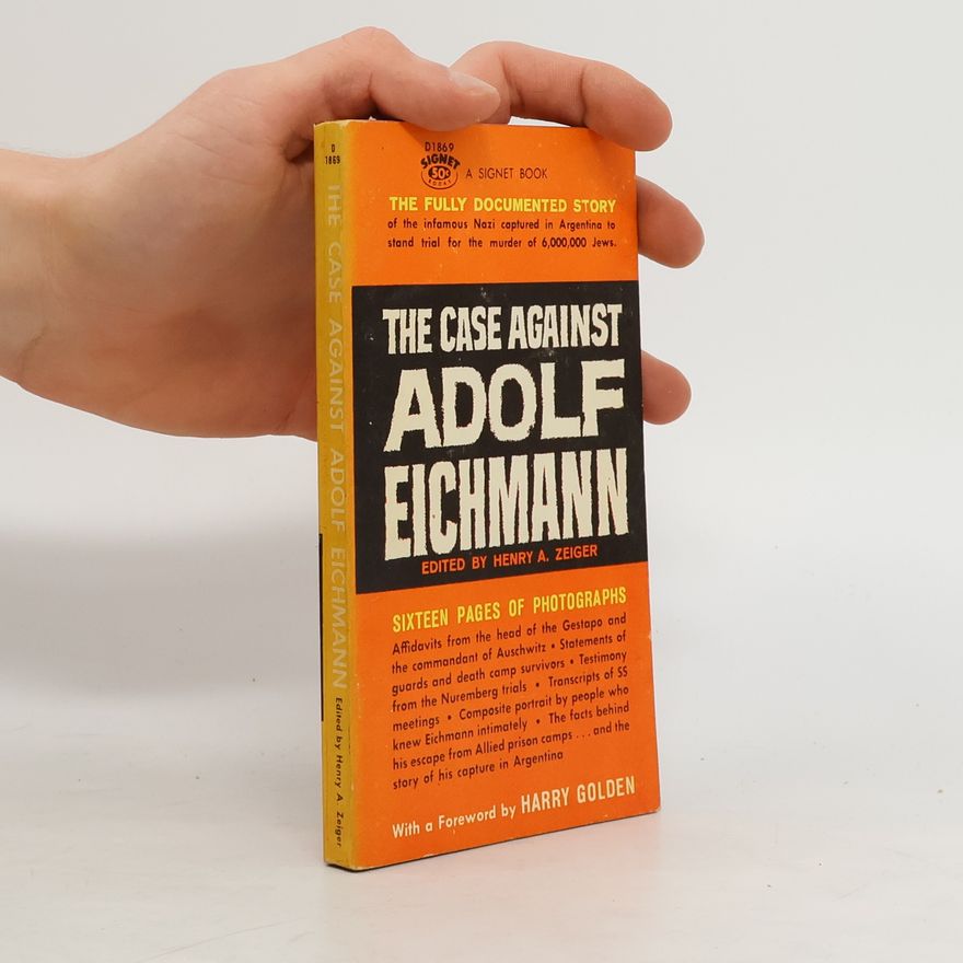 Henry A Zeiger The Case Against Adolf Eichmann