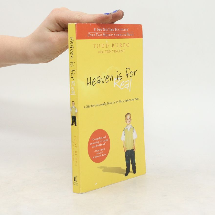 Todd Burpo Heaven is for real: a little boy's astounding story of his trip to heaven and back