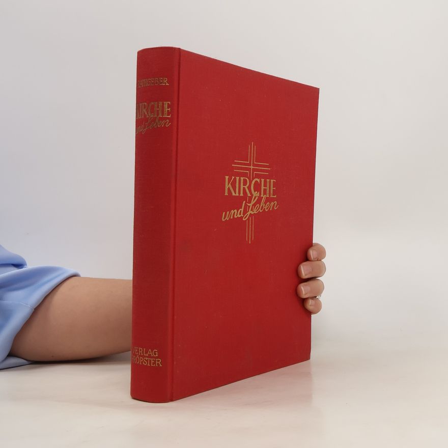Alphons Maria Rathgeber Kirche und Leben. Ein Buch von der Schönheit und Segenskraft der Kirche