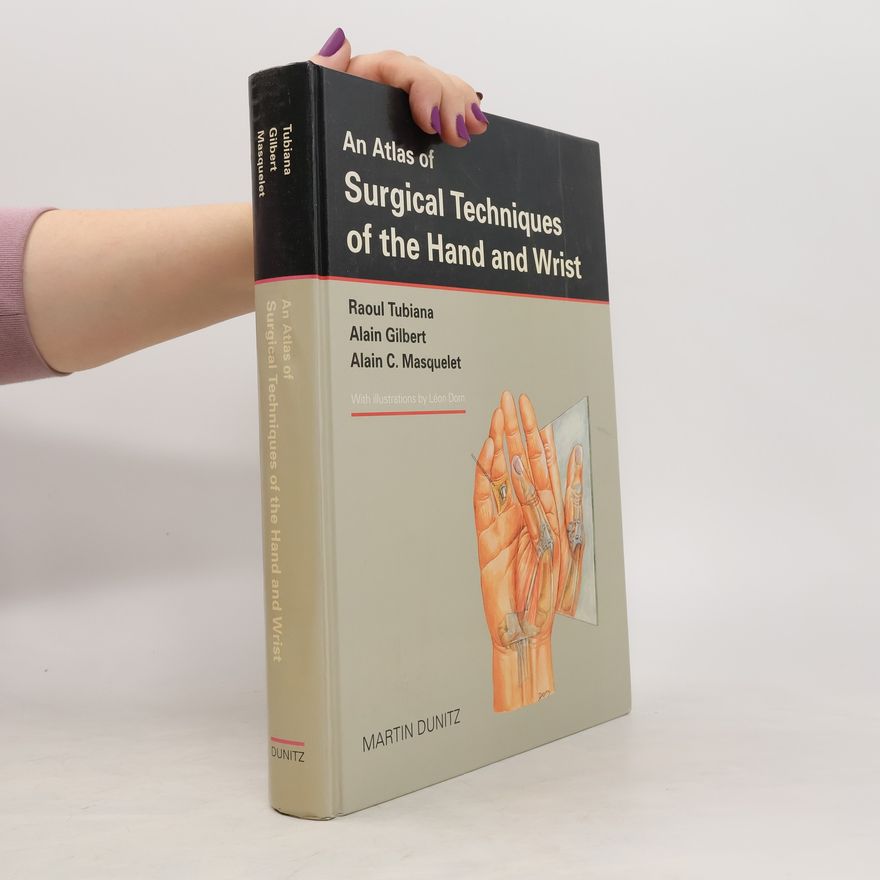 Raoul Tubiana Atlas of Surgical Techniques of the Hand and Wrist