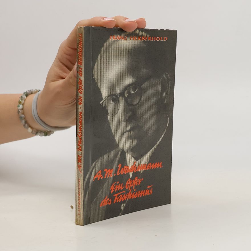 Franz Herberhold A. M. Wachsmann, ein Opfer des Faschismus