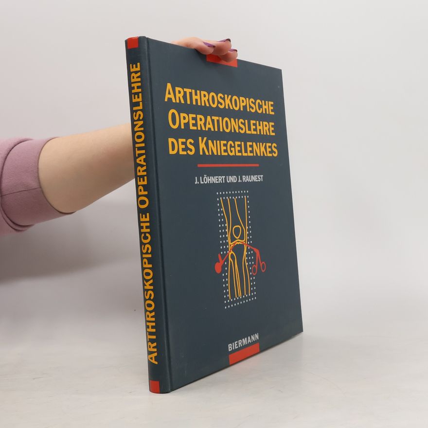 Johannes Löhnert Arthroskopische Operationslehre des Kniegelenkes