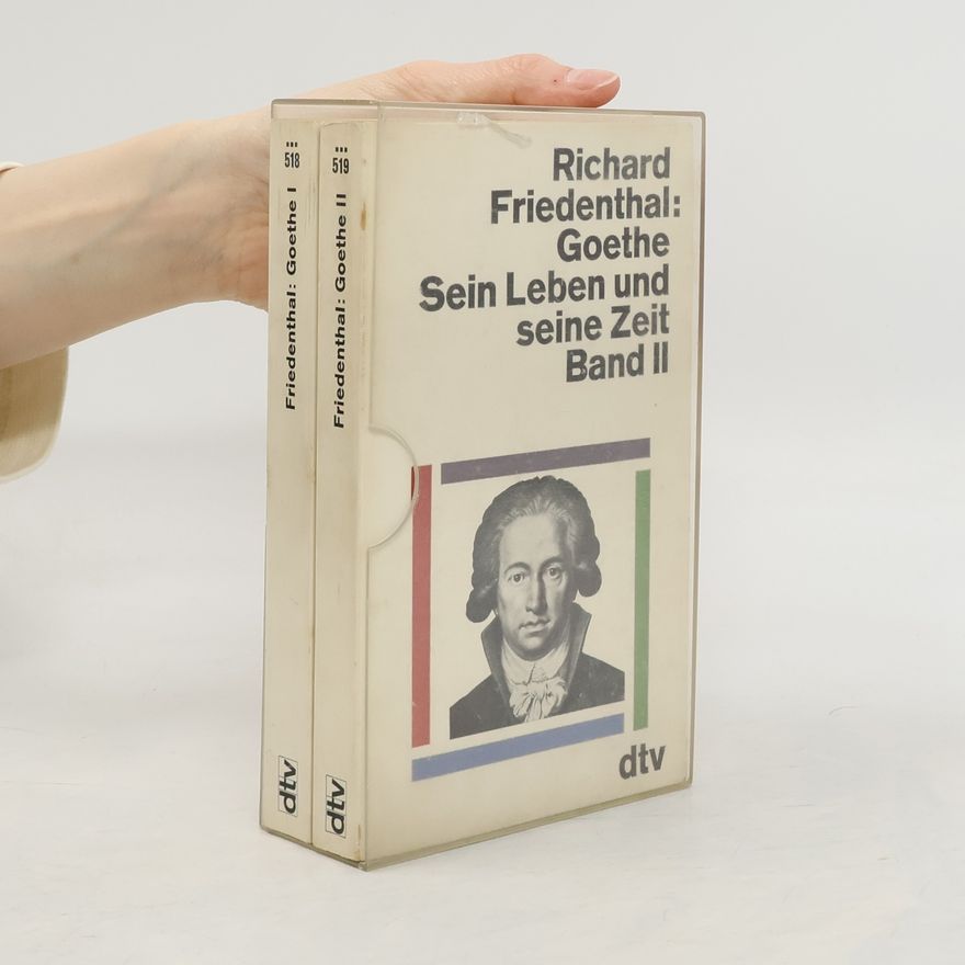 Richard Friedenthal Goethe Sein Leben und seine Zeit. Bänden I-II