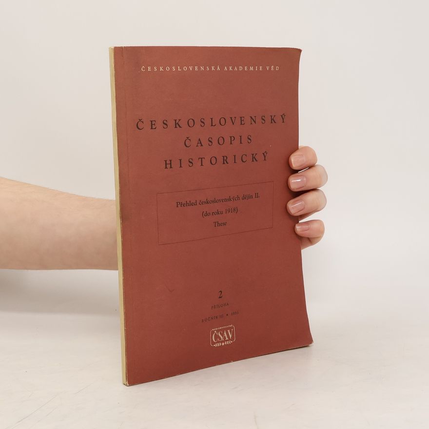Autorenkollektiv Československý časopis historický. Přehled československých dějin II. do roku 1918. Příloha 2. Ročník III 1955