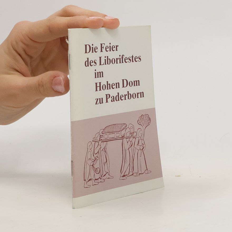 Collectif d'auteurs Die Feier des Liborifestes im Hohen Dom zu Paderborn
