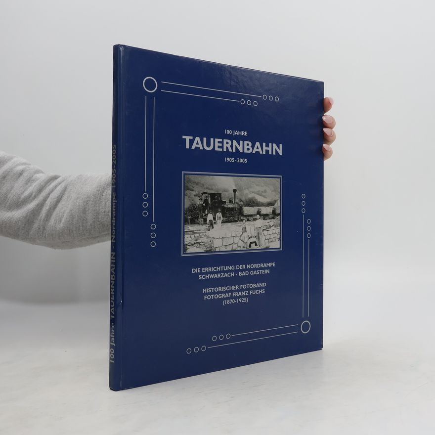 Franz Hochwarter 100 Jahre Tauernbahn 1905-2005