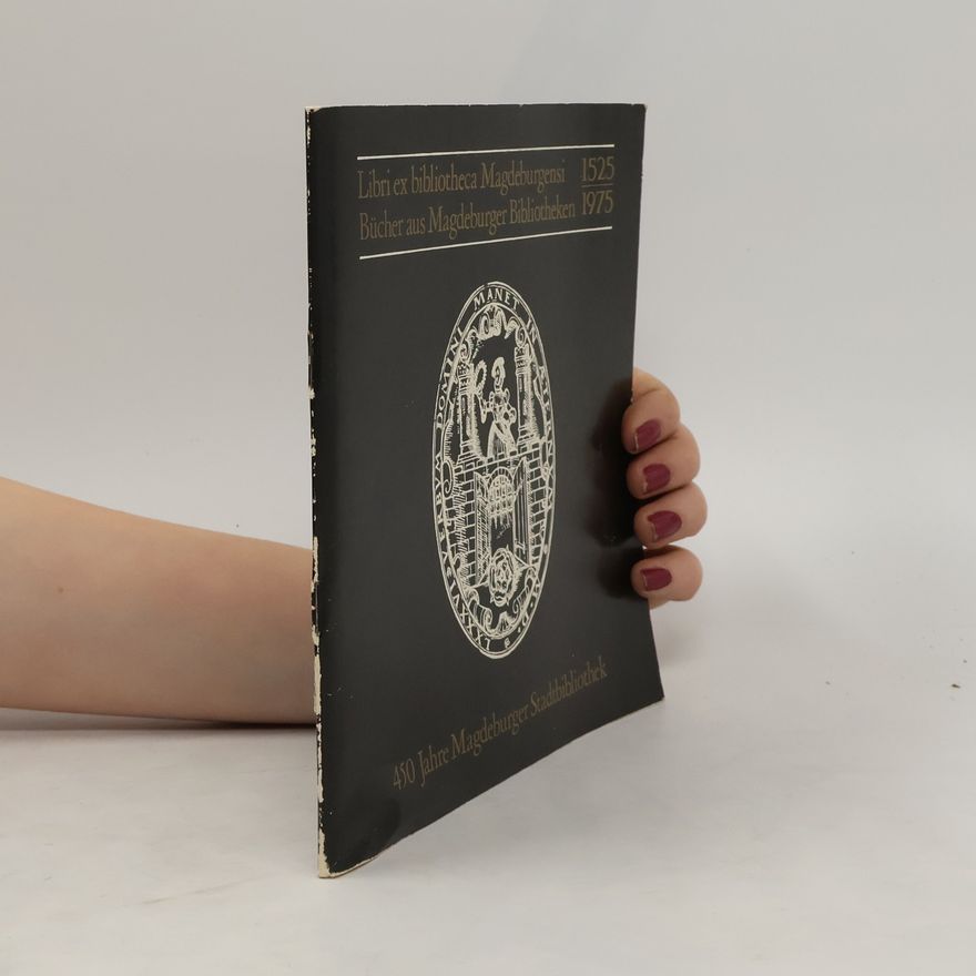 Collectif d'auteurs Libri ex bibliotheca Magdeburgensi. Bücher aus Magdeburger Bibliootheken 1525-1975