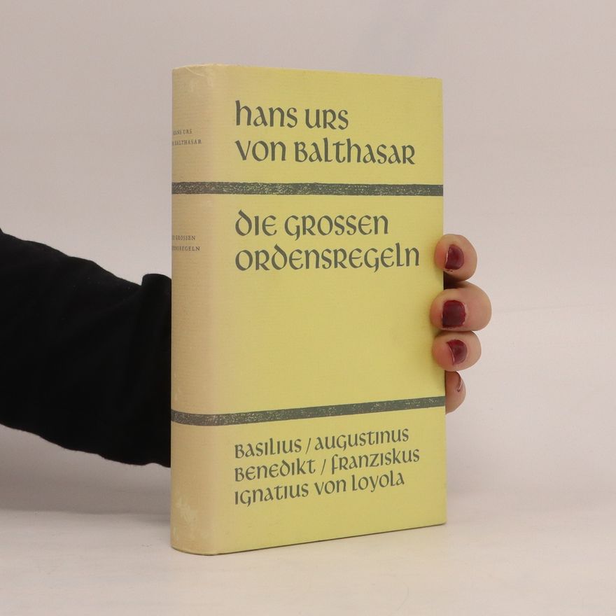Hans Urs von Balthasar Die grossen Ordensregeln