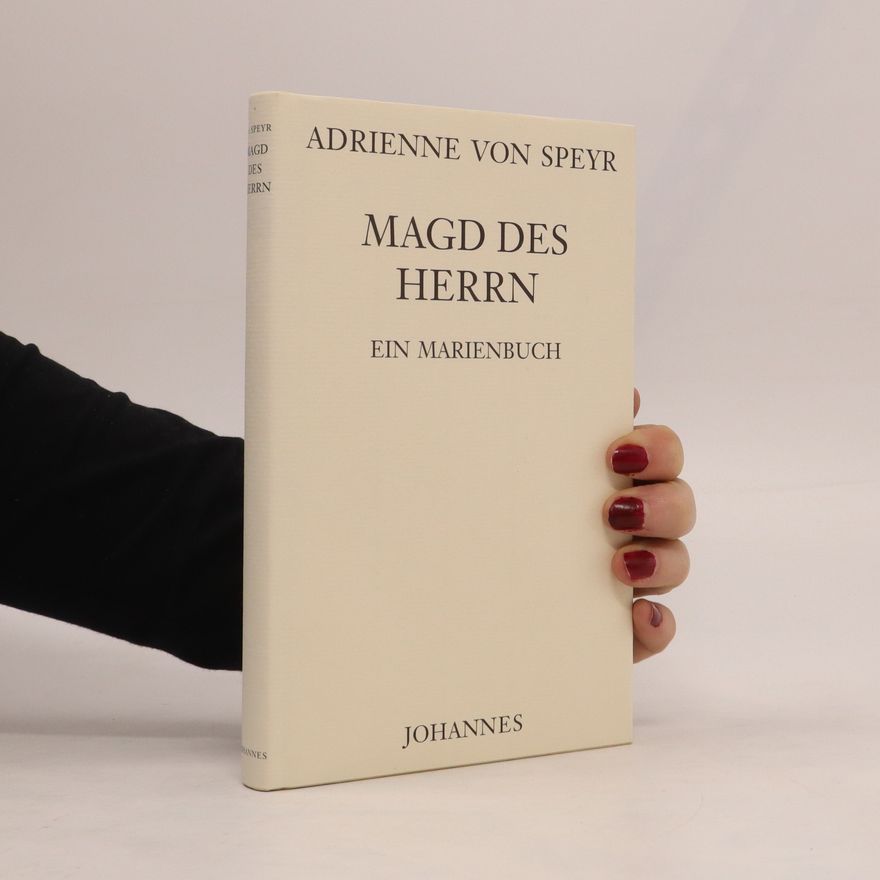 Adrienne von Speyr Magd des Herrn. Ein Marienbuch