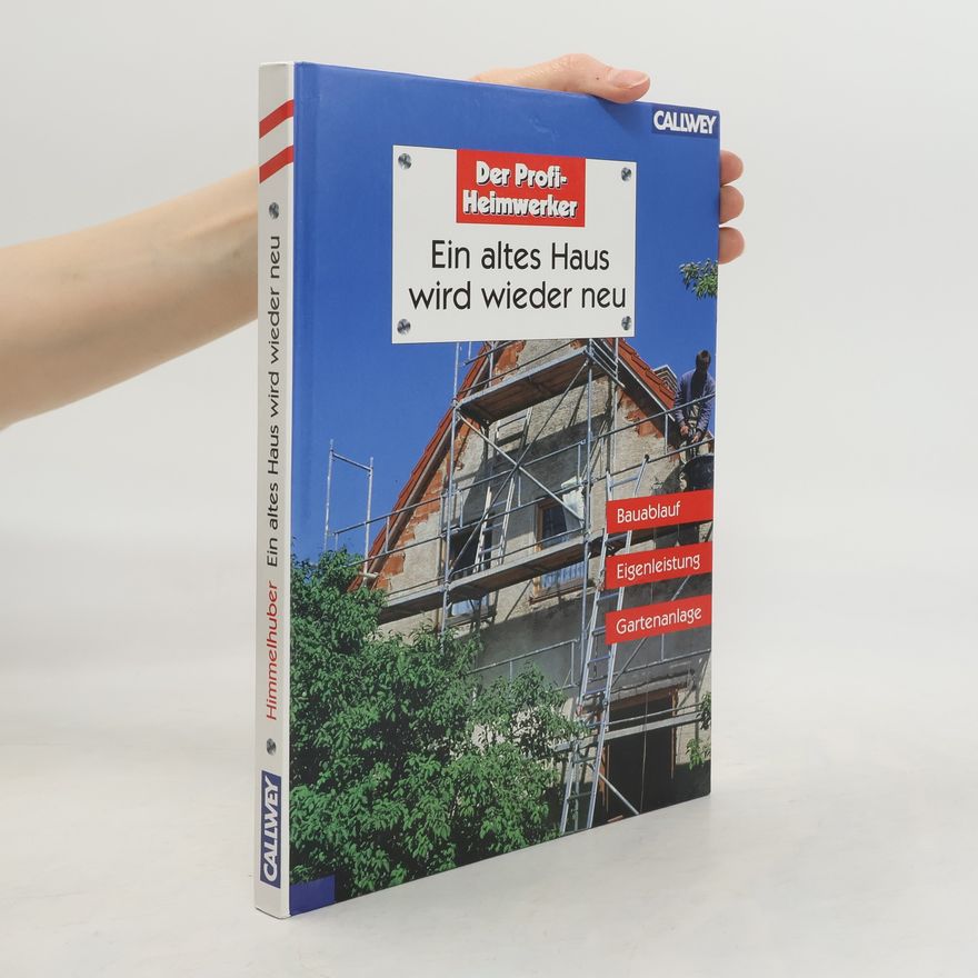 Peter Himmelhuber Ein altes Haus wird wieder neu
