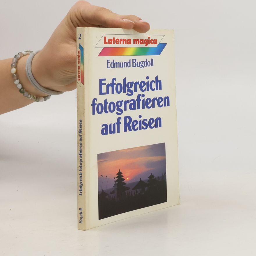 Edmund Bugdoll Erfolgreich fotografieren auf Reisen