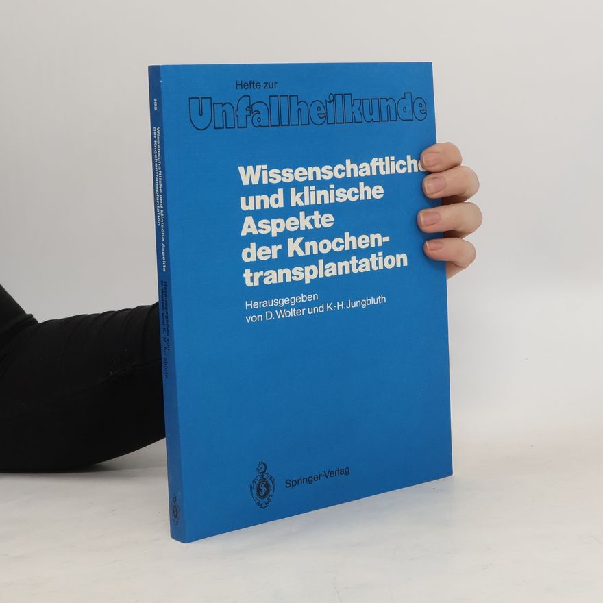Dietmar Wolter Wissenschaftliche und klinische Aspekte der Knochentransplantation