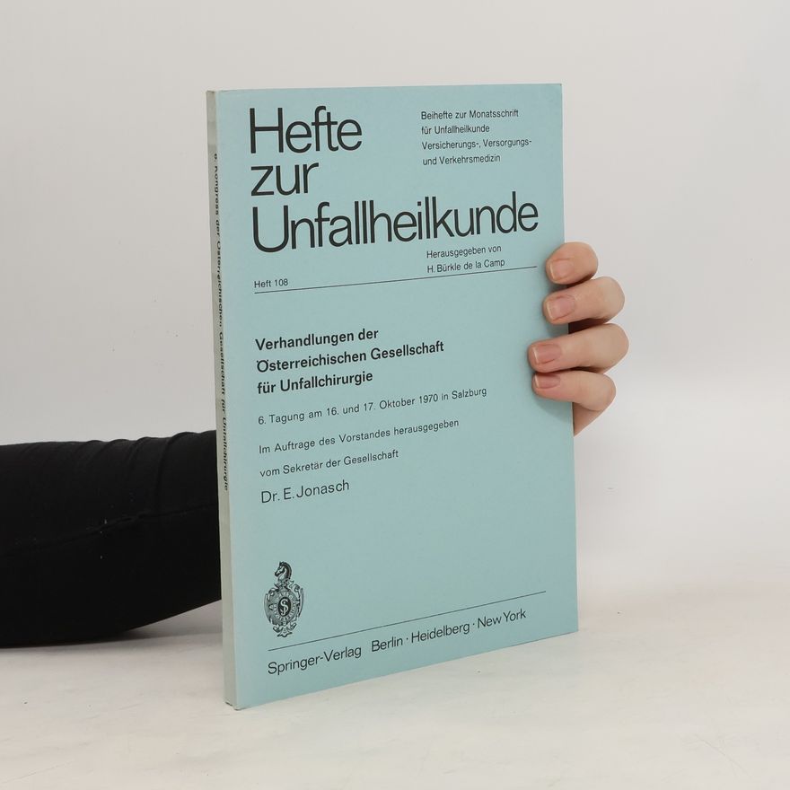 E. Jonasch Hefte zur Unfallheilkunde 108. Verhandlungen der Österreichischen Gesellschaft für Unfallchirurgie