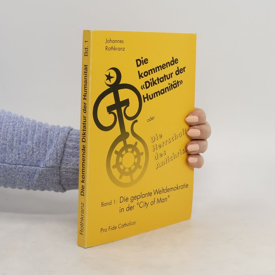 Johannes Rothkranz Die kommende „Diktatur der Humanität“ 1