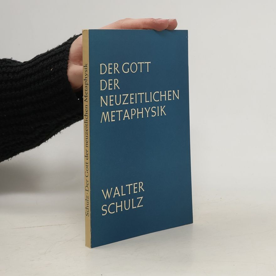 Walter Schulz Der Gott der neuzeitlichen Metaphysik