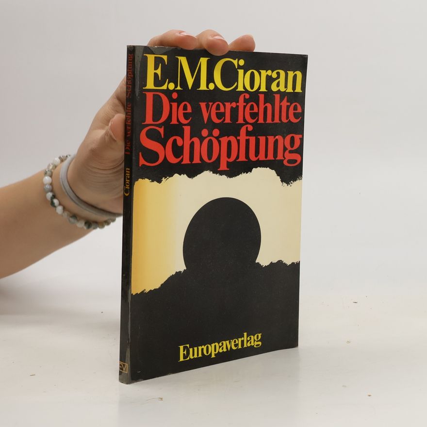 Emil Cioran Die verfehlte Schöpfung