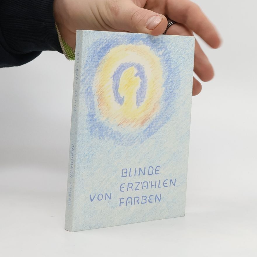 Ursula Burkhard Blinde erzählen von Farben