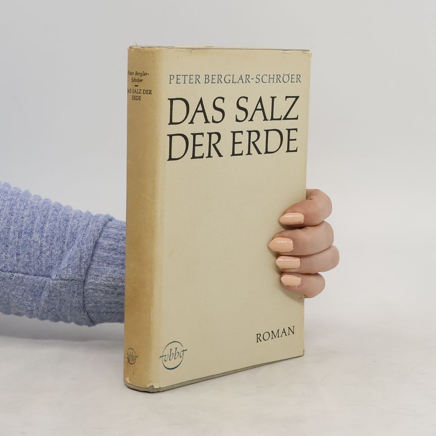 Peter Berglar-Schröer Das Salz der Erde