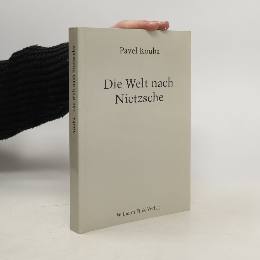 Pavel Kouba Die Welt nach Nietzsche