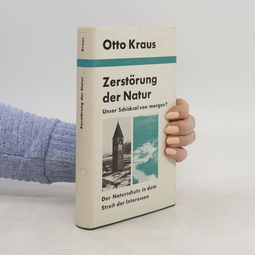 Ota B. Kraus Zerstörung der Natur. Unser Schicksal von morgen?