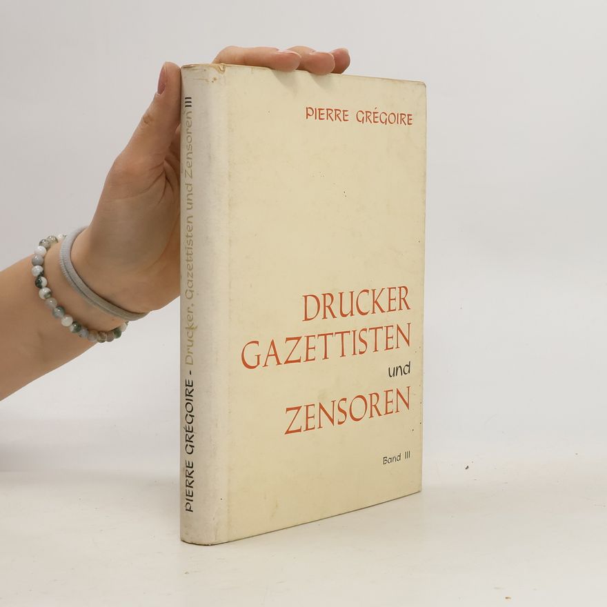 Pierre Grégoire Drucker, Gazettisten und Zensoren III.