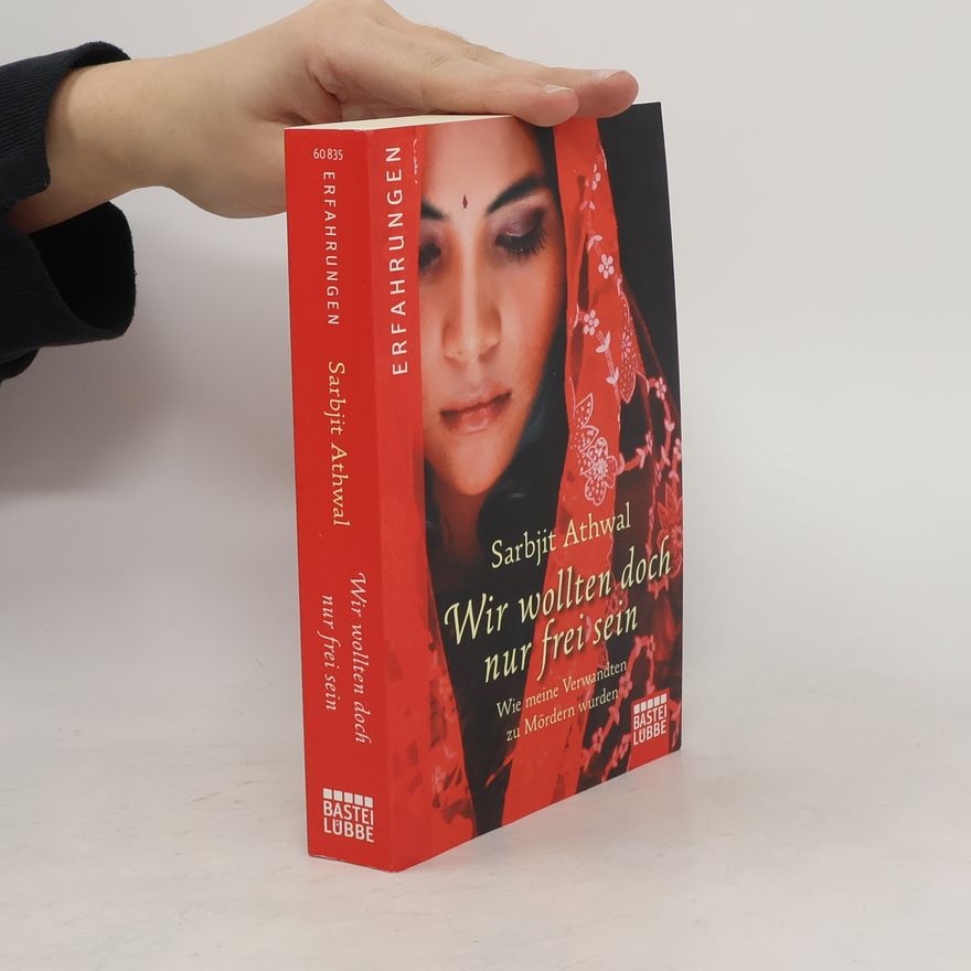 Sarbjit Kaur Athwal Wir wollten doch nur frei sein