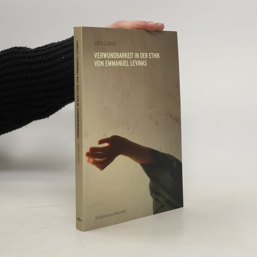 Jutta Czapski Verwundbarkeit in der Ethik von Emmanuel Lévinas