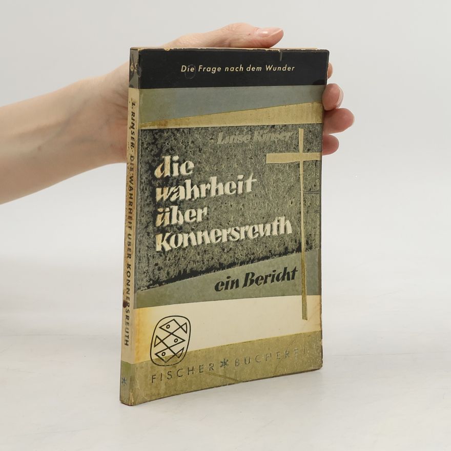 Luise Rinser Die Wahrheit über Konnersreuth