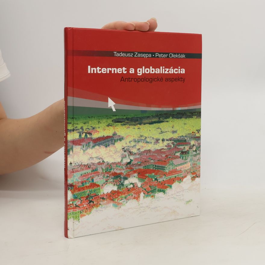 Peter Olekšák Internet a globalizácia : antropologické aspekty