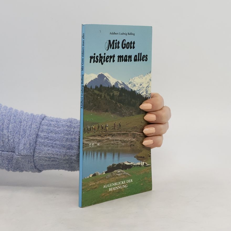 Adalbert Ludwig Balling Mit Gott riskiert man alles