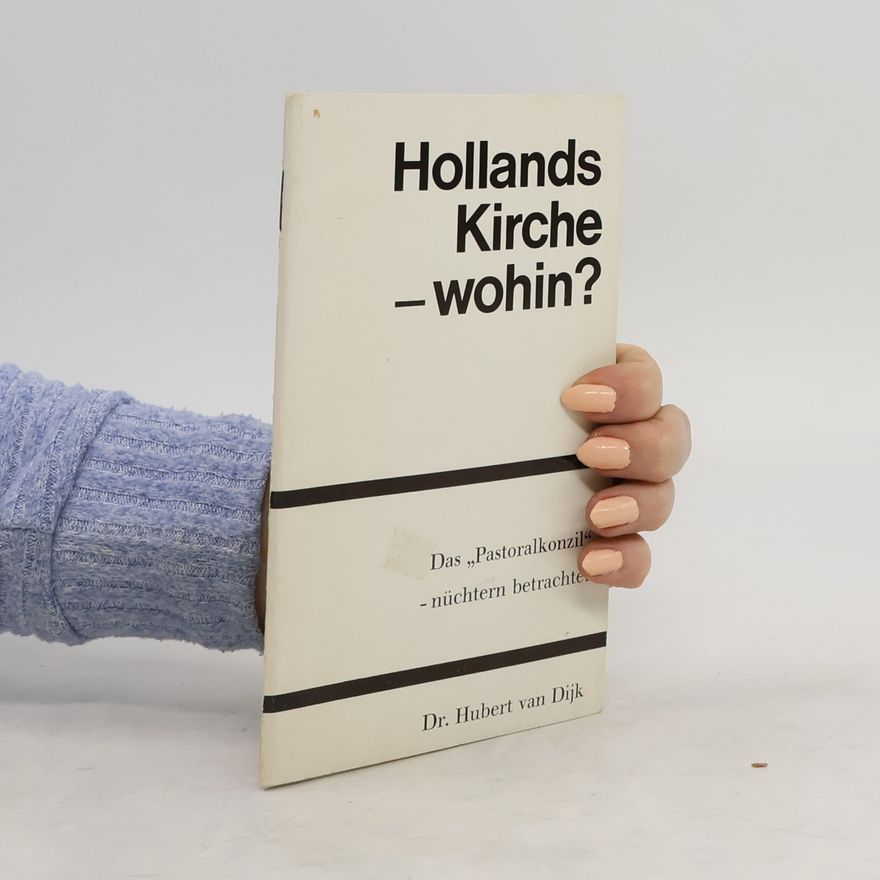 Hubert van Dijk Hollands Kirche - wohin?