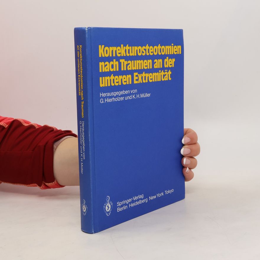Günther Hierholzer Korrekturosteotomien nach Traumen an der unteren Extremität