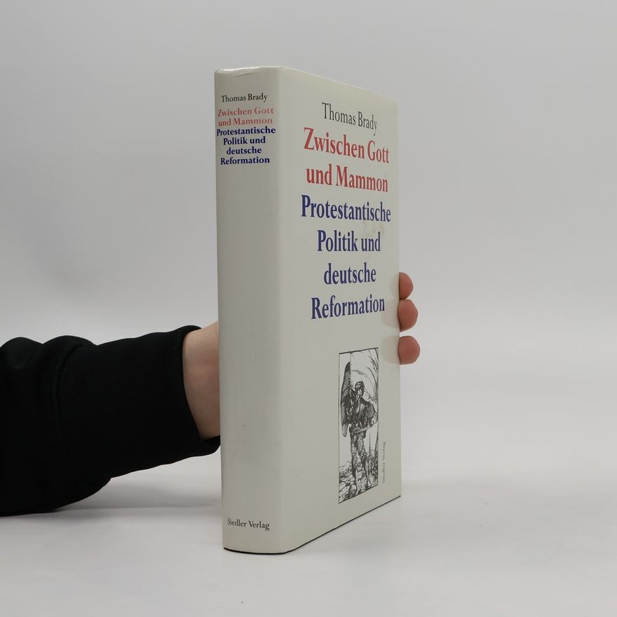 Thomas A. Brady Zwischen Gott und Mammon