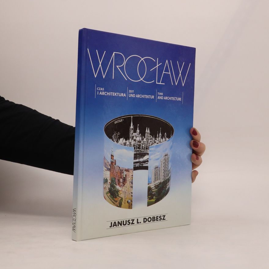 Janusz L. Dobesz Wroclaw. Czas I Architektura. Zeit und Architektur. Time nad Architecture