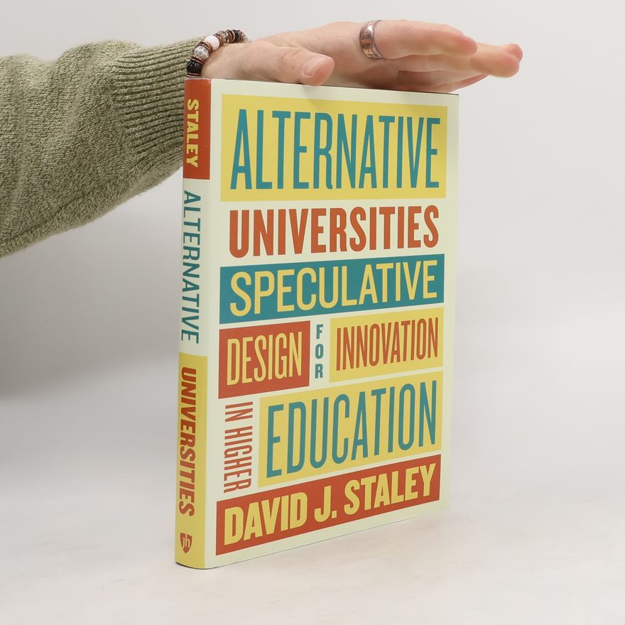 David J. Staley Alternative Universities