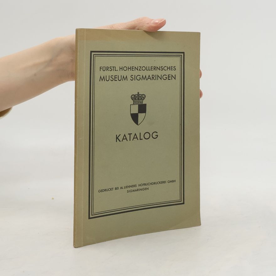 Kolektiv autorů Katalog des Fürstlich Hohenzollernschen Museums in Sigmaringen