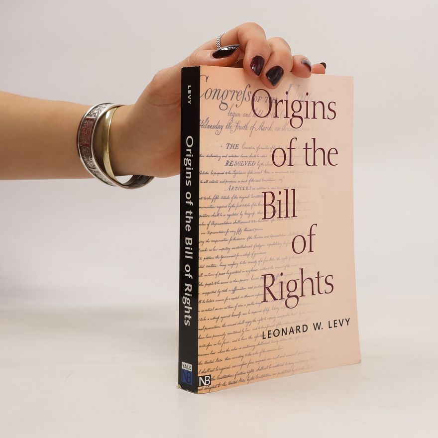 Leonard Williams Levy Origins of the Bill of Rights
